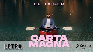 EL TAIGER  CARTA MAGNA LETRA [upl. by Tnomyar45]