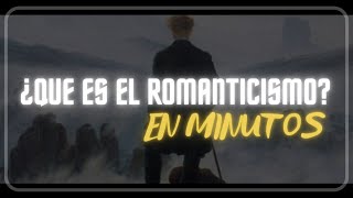 ¿QUÉ ES EL ROMANTICISMO en minutos [upl. by Grote]