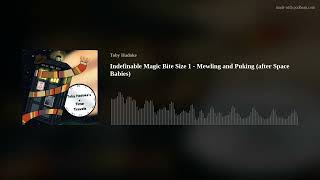 Indefinable Magic Bite Size 1  Mewling and Puking after Space Babies [upl. by Rosen]