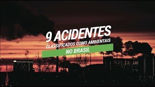 9 acidentes classificados como ambientais no Brasil [upl. by Lybis]