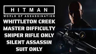 WHITTLETON CREEK SNIPER ONLY  MASTER DIFFICULTY  SILENT ASSASSIN SUIT ONLY  HITMAN WOA [upl. by Bathsheeb619]