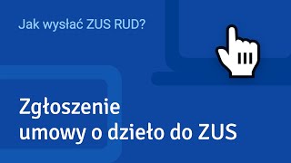 Zgłoszenie umowy o dzieło do ZUS Jak złożyć ZUS RUD [upl. by Nojram902]