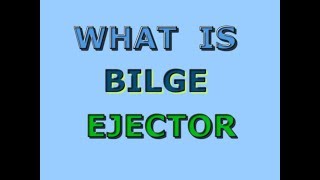 WHAT IS BILGE EJECTOR  How an Ejector Works [upl. by Sirret]