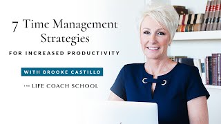 7 Time Management Strategies for Increased Productivity  Brooke Castillo [upl. by Roze]