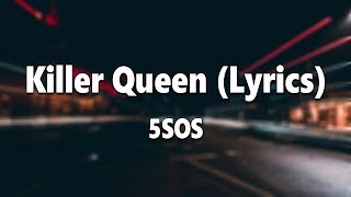 5SOS  Killer Queen Lyrics [upl. by Mihcaoj]