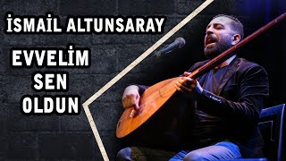 İsmail Altunsaray  Evvelim Sen Oldun [upl. by Salema]