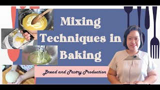 MIXING TECHNIQUES IN BAKING  MIXING METHODS  WITH DEMONSTRATION  BREAD AND PASTRY PRODUCTION [upl. by Akemyt]