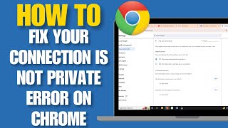 How To Fix Your quotConnection Is Not Privatequot Error On Google Chrome  Step By Step Guide [upl. by Nedlog]