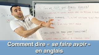 Comment dire quotse faire avoirquot en anglais [upl. by Yelsel]