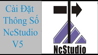 NCStudio V5 3 Cài Đặt Các Thông Số Trong NCStudio [upl. by Evilc]