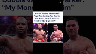 Derek Chisora Prediction For Daniel Dubois VS Joseph Parker 😳💀 [upl. by Hurleigh766]