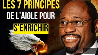 Si Vous Voulez Devenir Riche Suivez Ces 7 principes de réussite dun aigle  Dr Myles Munroe [upl. by Tannenbaum]