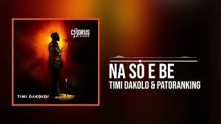 Timi Dakolo and Patoranking  Na So E Be Official Audio [upl. by Ralaigh]