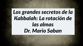 La rotación de las almas I Kabbalah Dr Mario Saban I Reencarnación [upl. by Anailuy]