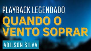 QUANDO O VENTO SOPRAR Playback legendado Adilson Silva [upl. by Rednaeel]