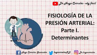 FISIOLOGÍA DE LA PRESIÓN ARTERIAL Parte I Determinantes Hugo Corrales MDMSc [upl. by Nnovahs608]