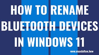 How to Change Bluetooth Device Name in Windows 11 [upl. by Perl612]