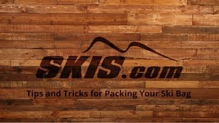 Tips and Tricks for Packing Your Ski Bag [upl. by Regni]