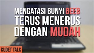 Mengatasi Bunyi BEEB Terus menerus pada Laptop [upl. by Raab583]