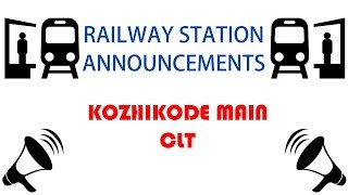 Kozhikode Main CLT  Railway Station Announcements [upl. by Schuster]