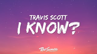 Travis Scott  I KNOW Lyrics [upl. by Rodolph]