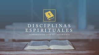 Disciplinas Espirituales Herramientas Para Su Crecimiento Predicación Bautista Fundamental [upl. by Kenton]