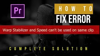 How To fix Warp stabilizer and speed Cant be Used On The Same Clip error  Premiere Pro Tutorial [upl. by Xymenes]