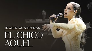 El Chico Aquel  Ingrid Contreras Volumen 3 En Vivo [upl. by Nraa636]