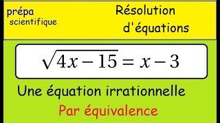 Classe prépa Résoudre une équation irrationnelle avec une racine carréePar équivalence [upl. by Kcid]