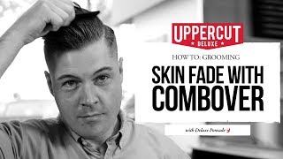 How To Style a Skin Fade with Combover  Uppercut Deluxe  Deluxe Pomade [upl. by Kiehl]