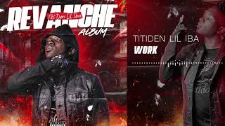 Titiden Lil Iba  Work Album Revanche [upl. by Boak]