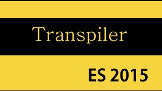 ES6 and Typescript Tutorial  2  Transpiler [upl. by Aicercul956]