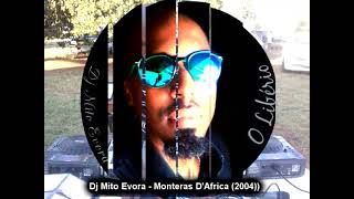 Dj Mito Evora  Monteras DAfrica 2004 Medley [upl. by Enirual]