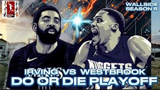 TEAM IRVING VS TEAM WESTBROOK  PLAYOFF WALLSIDE SEASON 6 [upl. by Pelson]