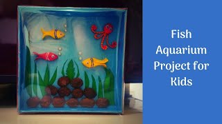 How to Make Aquarium Model for School Project  Fish Aquarium Craft Projects  Kids Craft Ideas [upl. by Mulry]