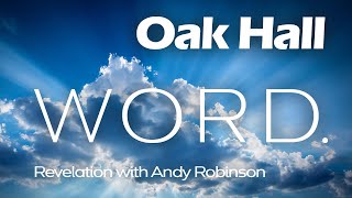 WORD online 04  Oak Hall  1st August 930am1230pm  Revelation with Andy Robinson [upl. by Tseng54]