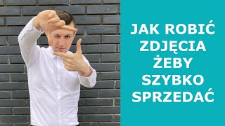 JAK ROBIĆ ZDJĘCIA ABY SZYBKO SPRZEDAĆ  12 WSKAZÓWEK [upl. by Etnovad129]