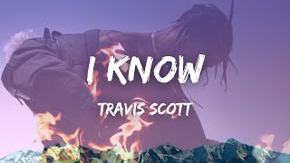 I know  Travis Scott  Lyrical Video [upl. by Oca]