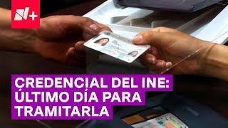 ¿Cuándo es el último día para tramitar la credencial de elector del INE  N [upl. by Zacharias]