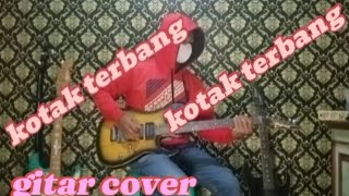 Kotak  Terbang  Gitar cover [upl. by Morrissey]