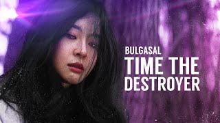 Bulgasal  Time the Destroyer [upl. by Nylhtak]