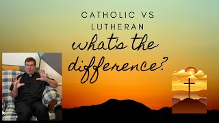 QampA  Lutheran and Catholic  Whats the Difference [upl. by Hanoy]