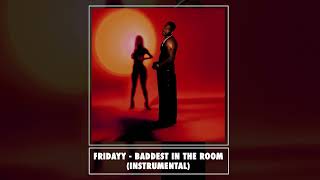 Fridayy  Baddest In The Room Official Instrumental [upl. by Thorbert]