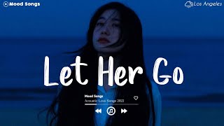 Let Her Go 💦 Tiktok Viral Songs 2022  Depressing Songs Playlist 2022 That Will Make You Cry 💔 [upl. by Bouzoun]