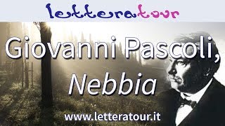 Giovanni Pascoli Nebbia  Analisi della poesia [upl. by Nnaeirual]