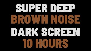 10 Hours Super Deep Brown Noise  Sleep Study Focus  NO ADS [upl. by Siravat]