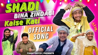 SHADI BINA ZINDAGI KAISI KATI  OFFICIAL SONG  FUKREYBOYZ0 [upl. by Amorete]