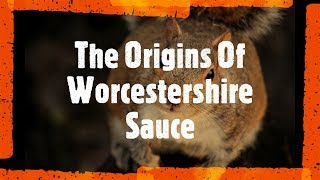 The Origins of Worcestershire Sauce ReUpload [upl. by Alehtse]