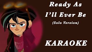 Ready As I’ll Ever Be Tangled The Series — Solo Version Karaoke [upl. by Noxas402]