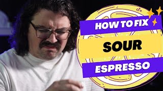 HOW TO FIX SOUR ESPRESSO 4 Easy Tips [upl. by Chin]